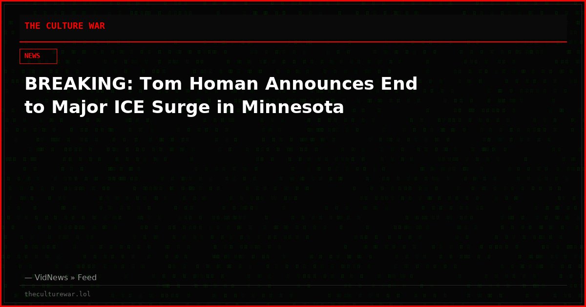 BREAKING: Tom Homan Announces End to Major ICE Surge in Minnesota