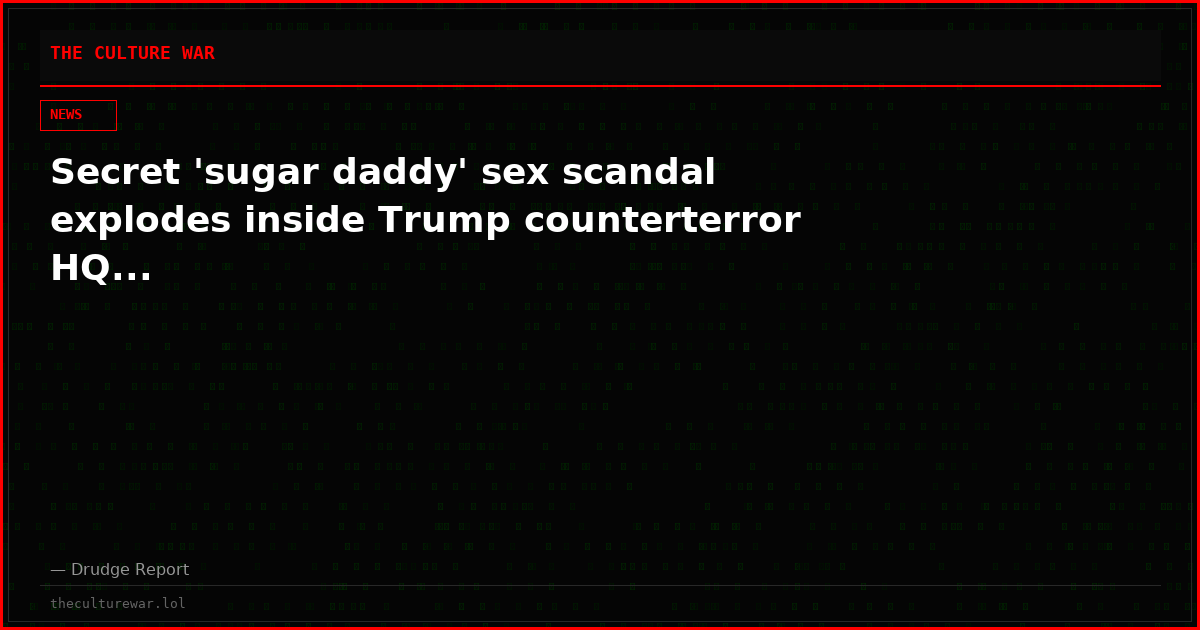 Secret 'sugar daddy' sex scandal explodes inside Trump counterterror HQ...