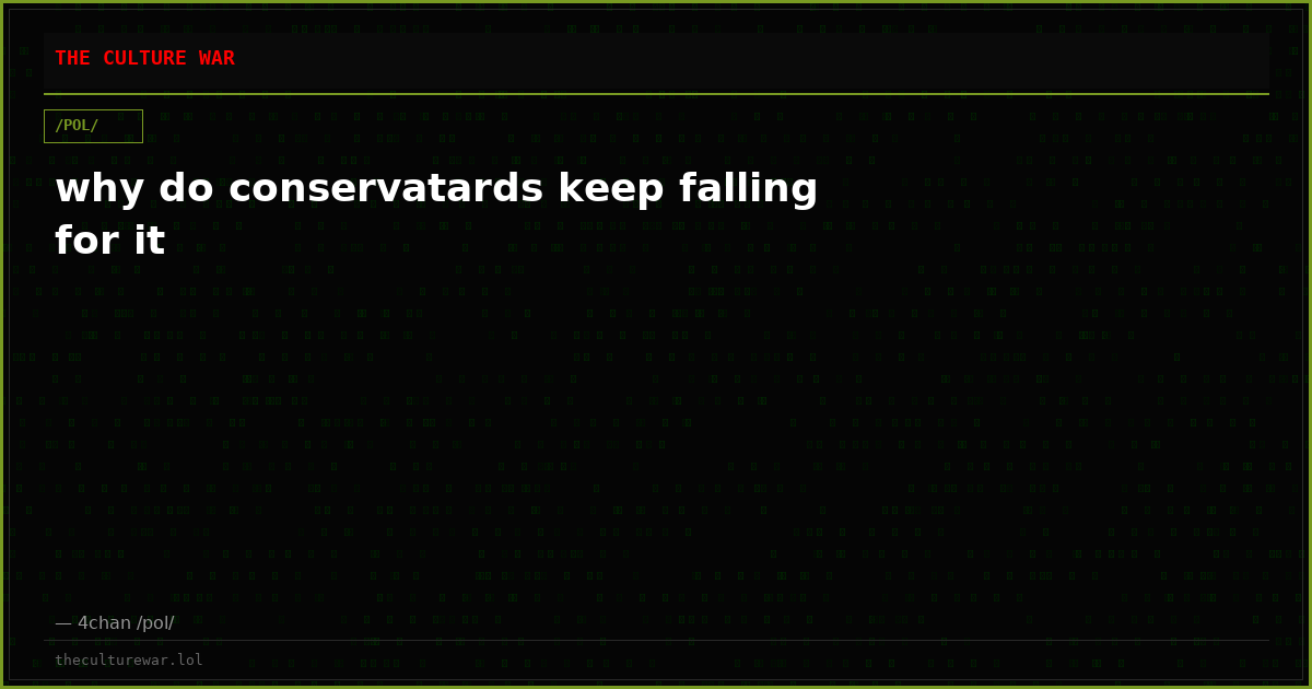 why do conservatards keep falling for it