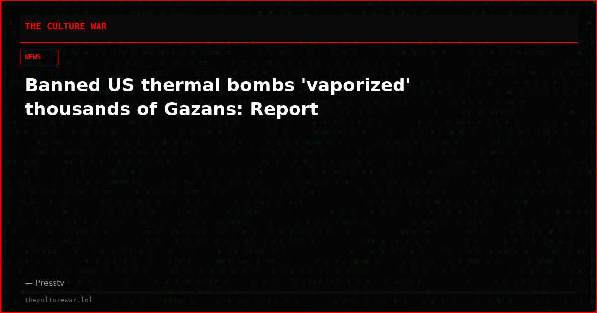 Banned US thermal bombs 'vaporized' thousands of Gazans: Report