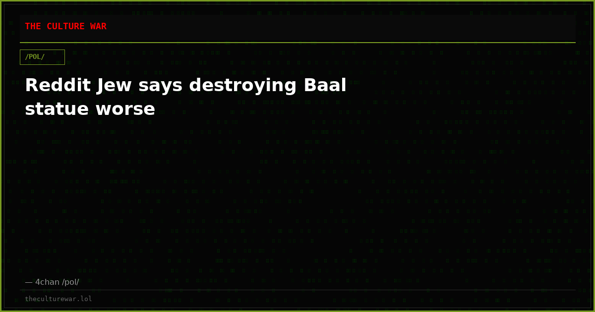 Reddit Jew says destroying Baal statue worse