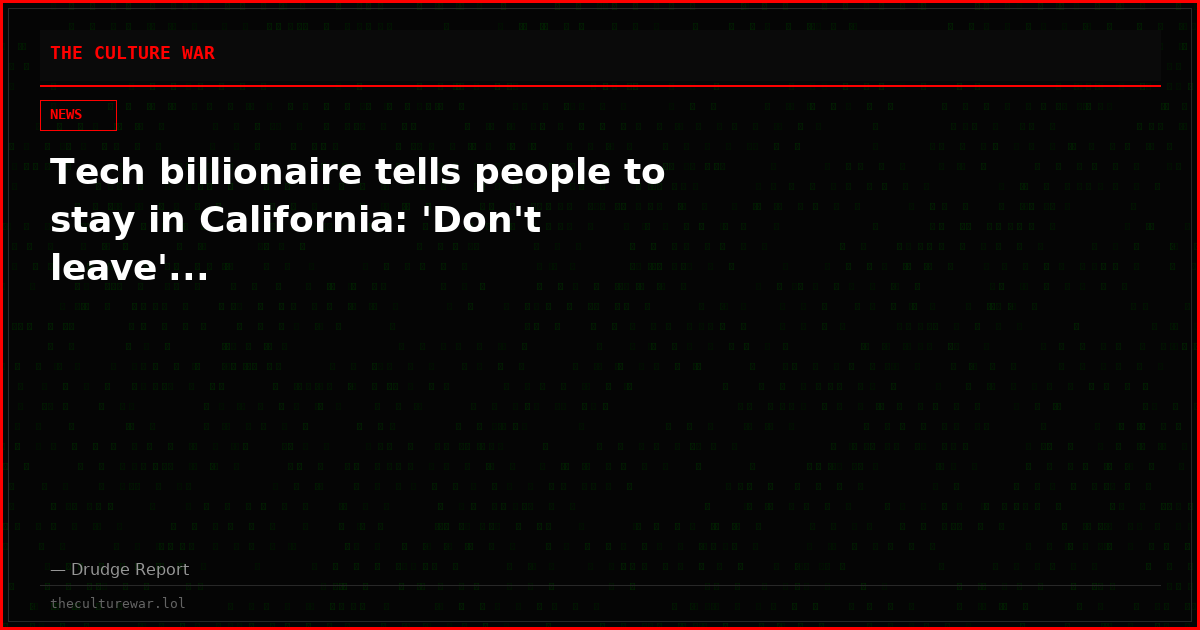 Tech billionaire tells people to stay in California: 'Don't leave'...