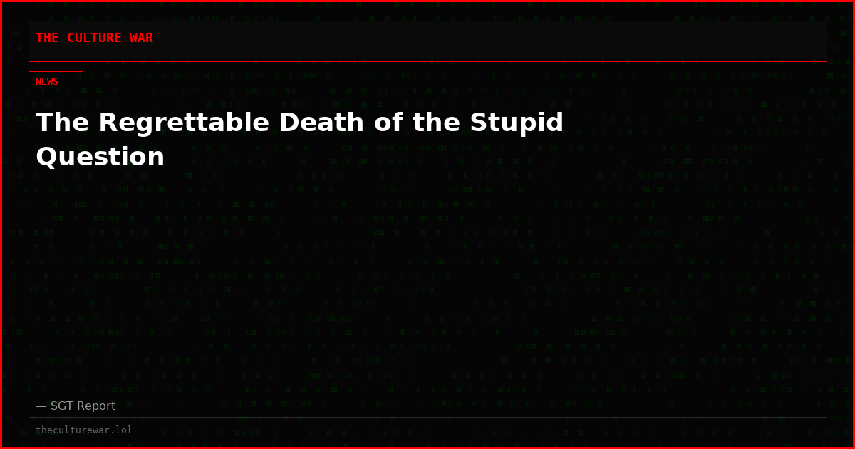 The Regrettable Death of the Stupid Question