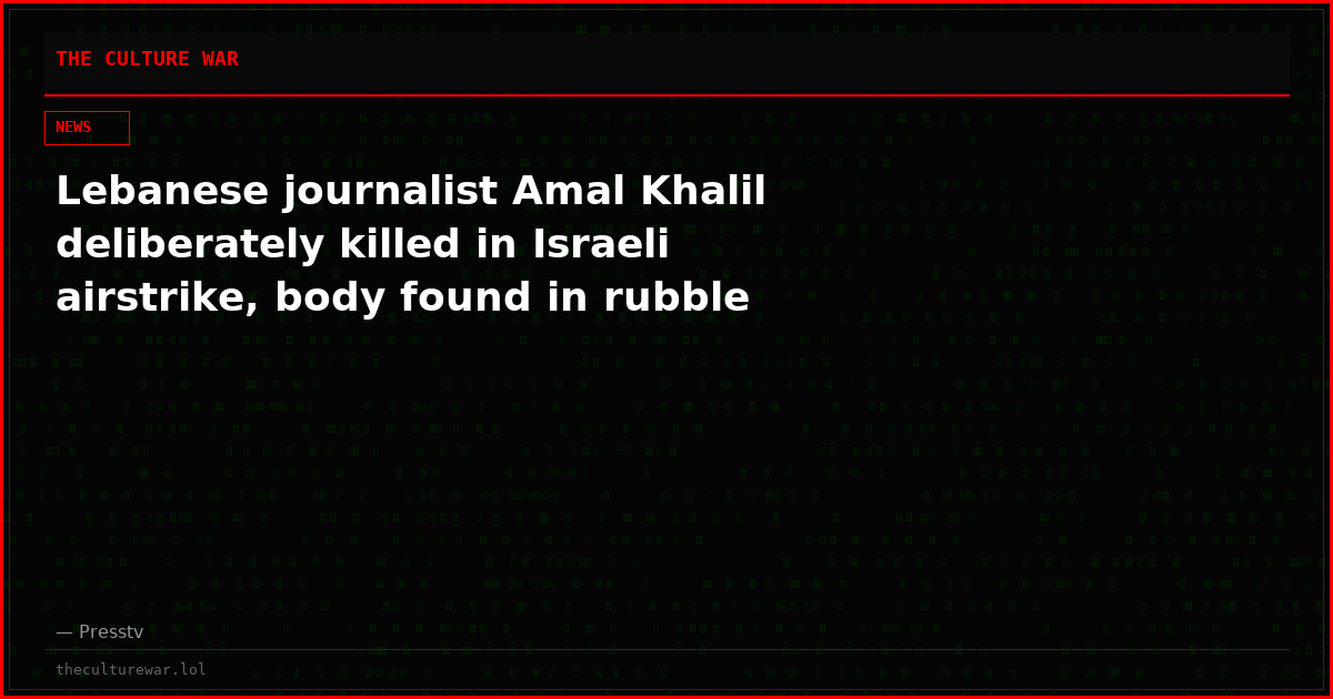 Lebanese journalist Amal Khalil deliberately killed in Israeli airstrike, body found in rubble