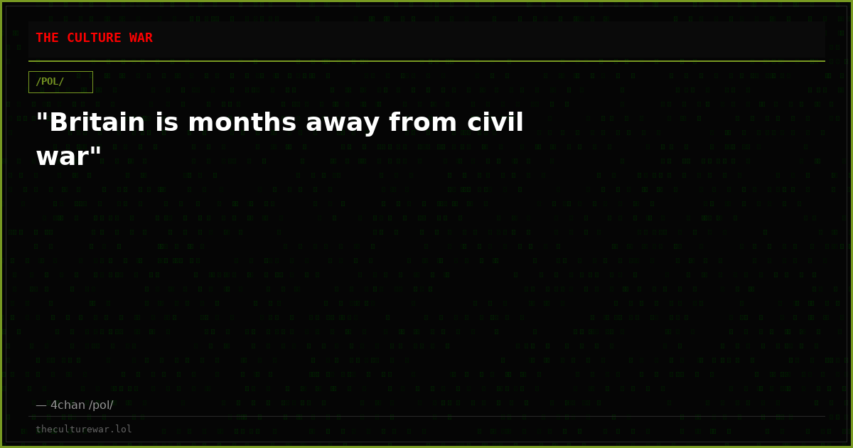 "Britain is months away from civil war"