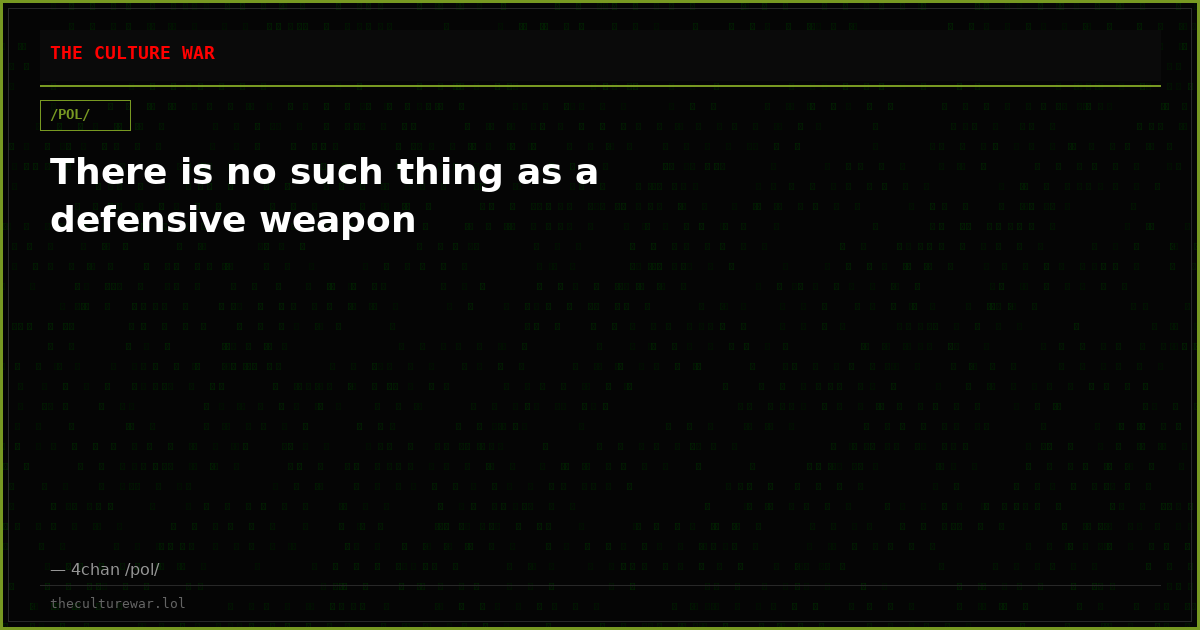 There is no such thing as a defensive weapon