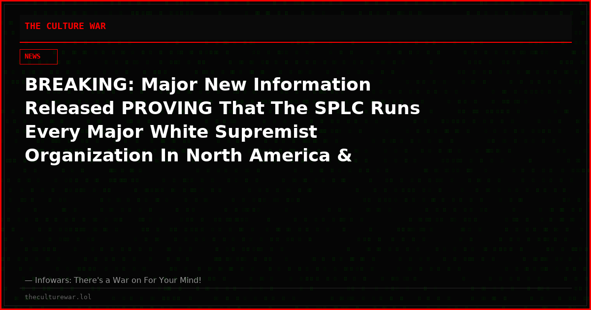 BREAKING: Major New Information Released PROVING That The SPLC Runs Every Major White Supremist Organization In North America & Directly Carried Out The Oklahoma City Bombing Under Orders From The Clinton Admin!