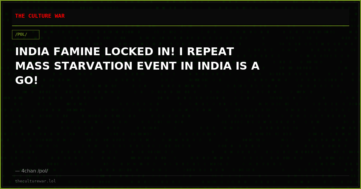 INDIA FAMINE LOCKED IN! I REPEAT MASS STARVATION EVENT IN INDIA IS A GO!