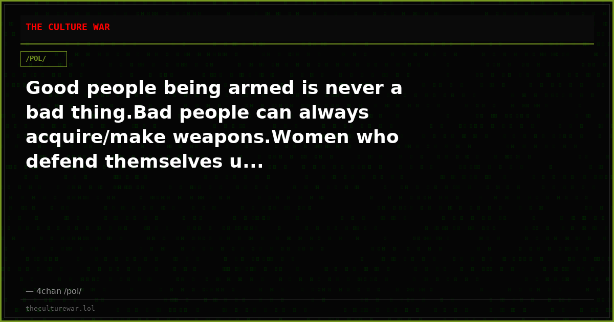 Good people being armed is never a bad thing.Bad people can always acquire/make weapons.Women who defend themselves u...