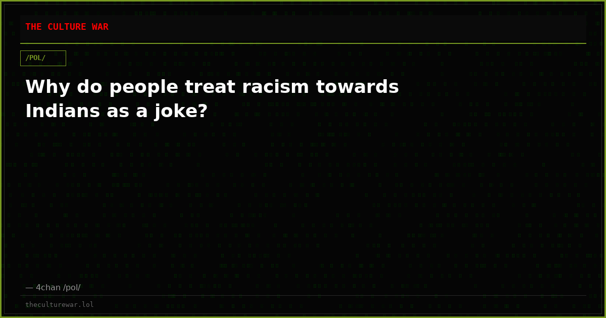 Why do people treat racism towards Indians as a joke?