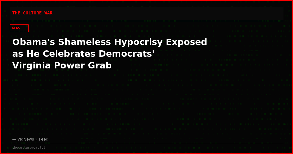 Obama's Shameless Hypocrisy Exposed as He Celebrates Democrats' Virginia Power Grab