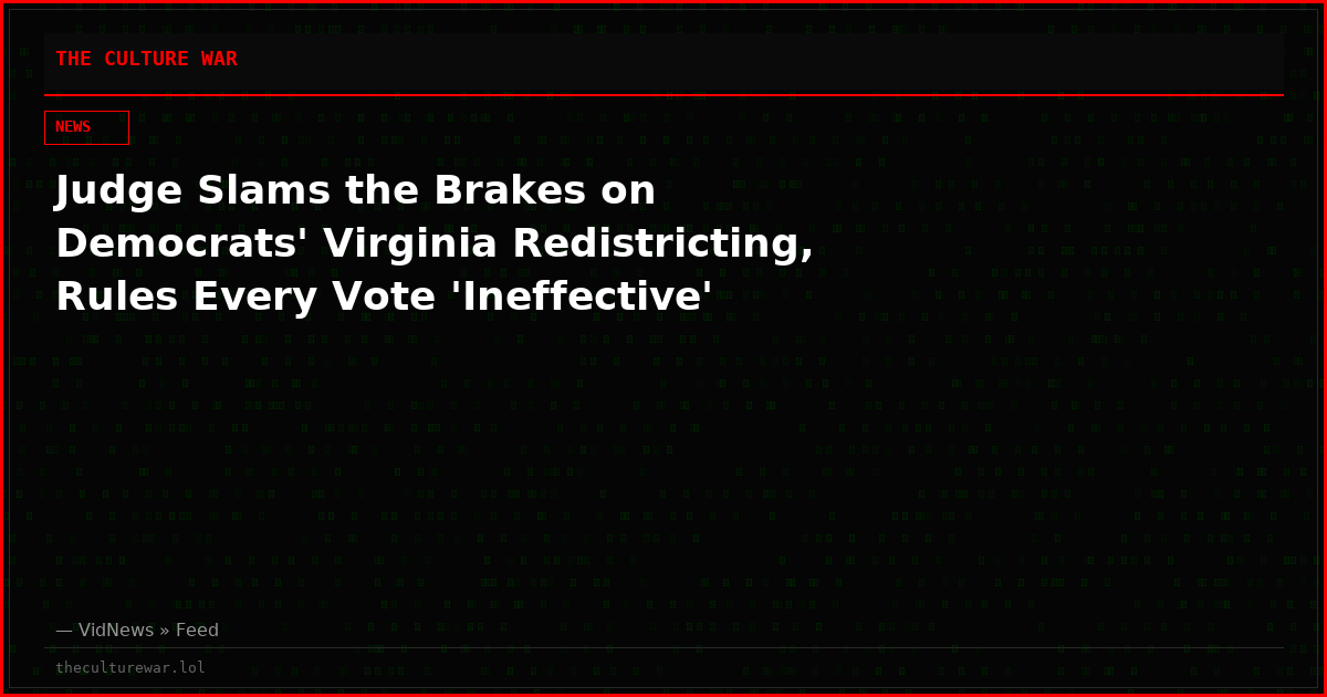 Judge Slams the Brakes on Democrats' Virginia Redistricting, Rules Every Vote 'Ineffective'