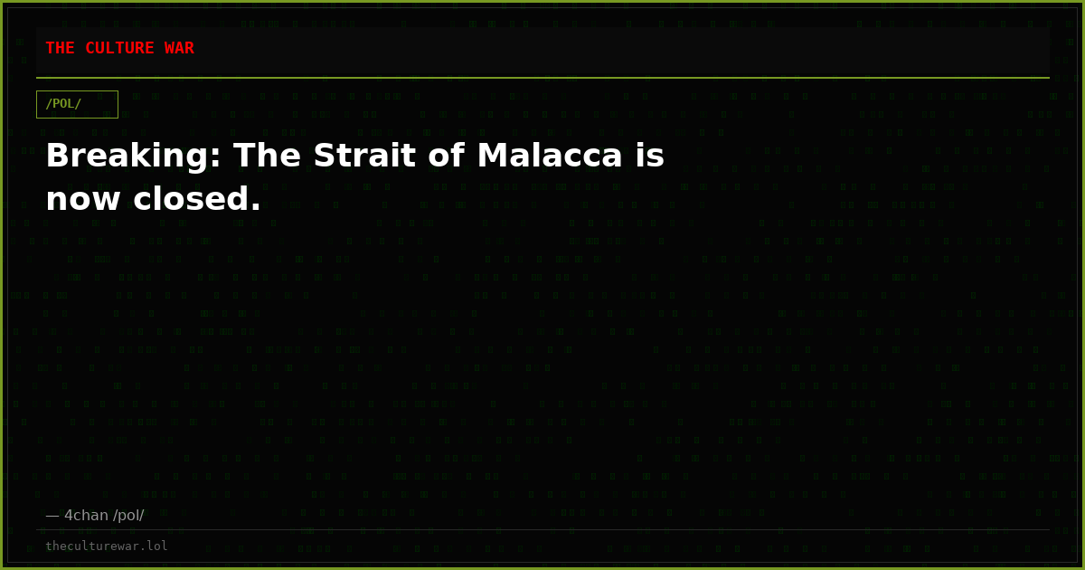 Breaking: The Strait of Malacca is now closed.