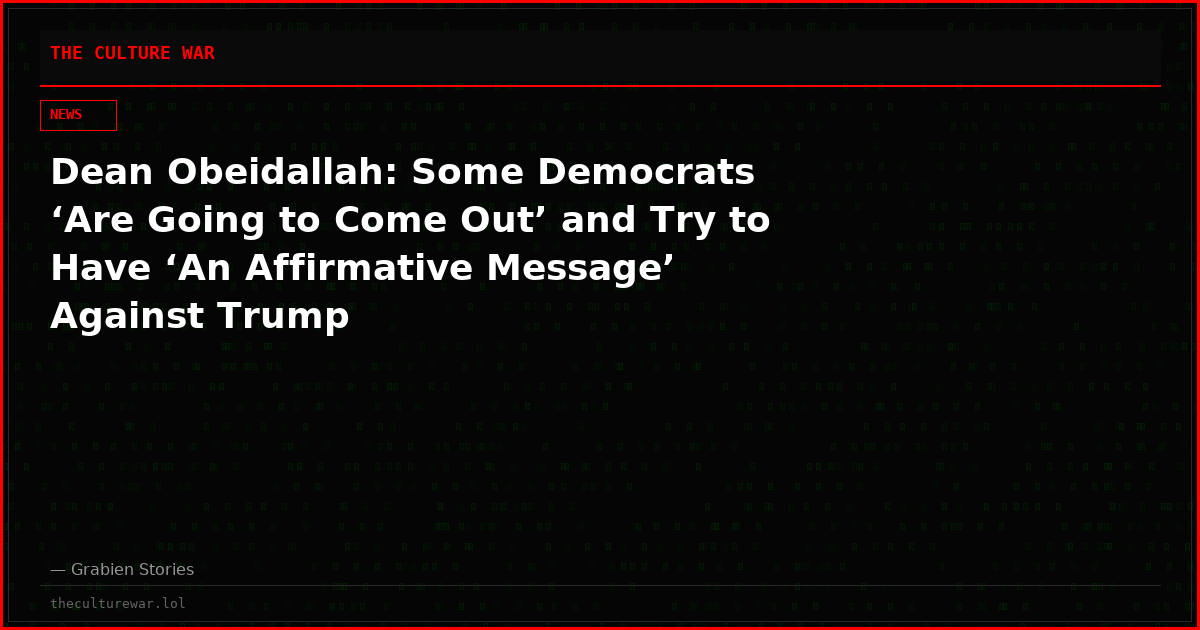 Dean Obeidallah: Some Democrats ‘Are Going to Come Out’ and Try to Have ‘An Affirmative Message’ Against Trump
