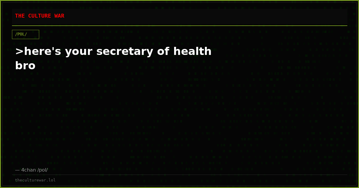 >here's your secretary of health bro