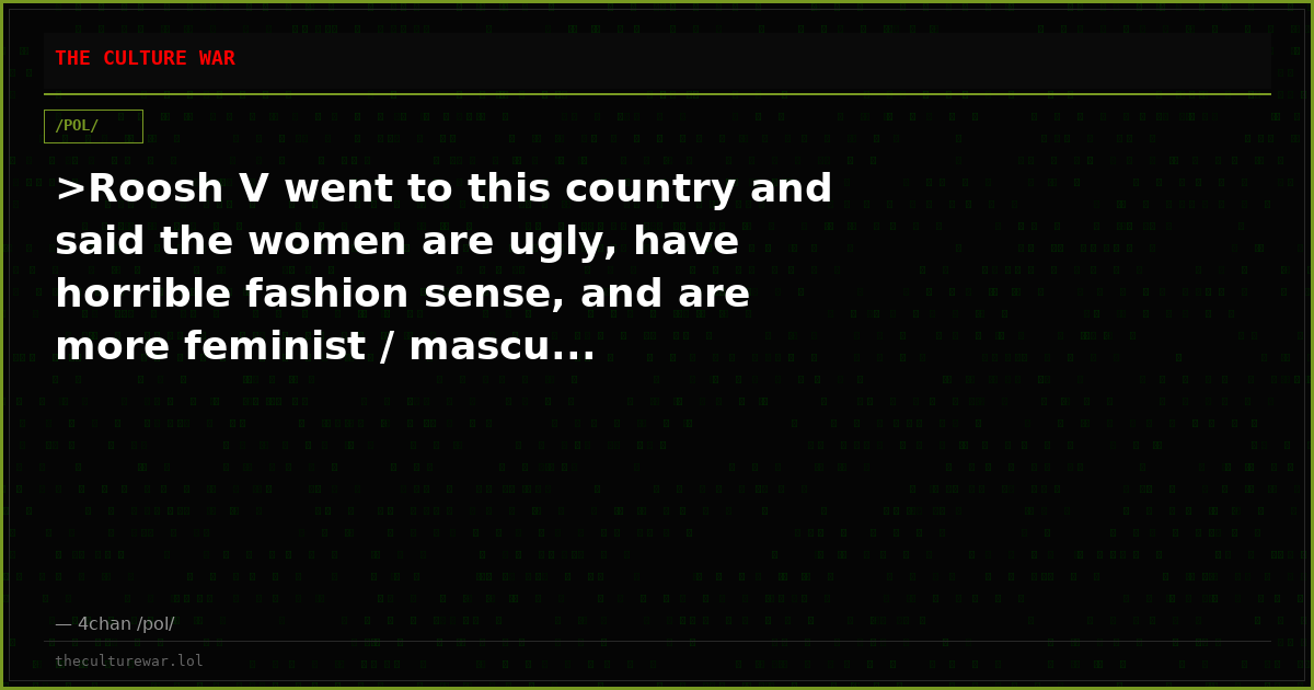 >Roosh V went to this country and said the women are ugly, have horrible fashion sense, and are more feminist / mascu...