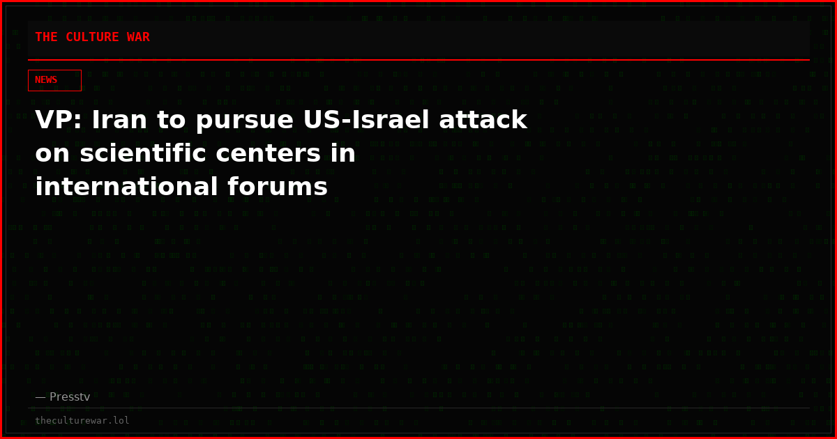 VP: Iran to pursue US-Israel attack on scientific centers in international forums