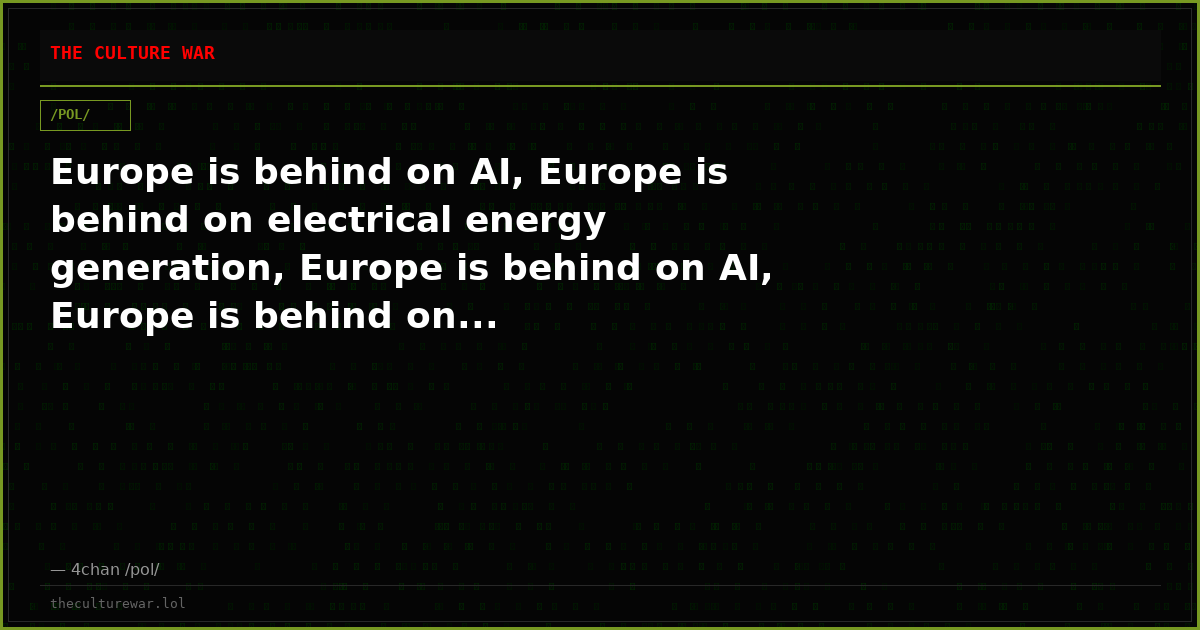 Europe is behind on AI, Europe is behind on electrical energy generation, Europe is behind on AI, Europe is behind on...