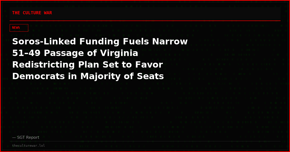 Soros-Linked Funding Fuels Narrow 51–49 Passage of Virginia Redistricting Plan Set to Favor Democrats in Majority of Seats