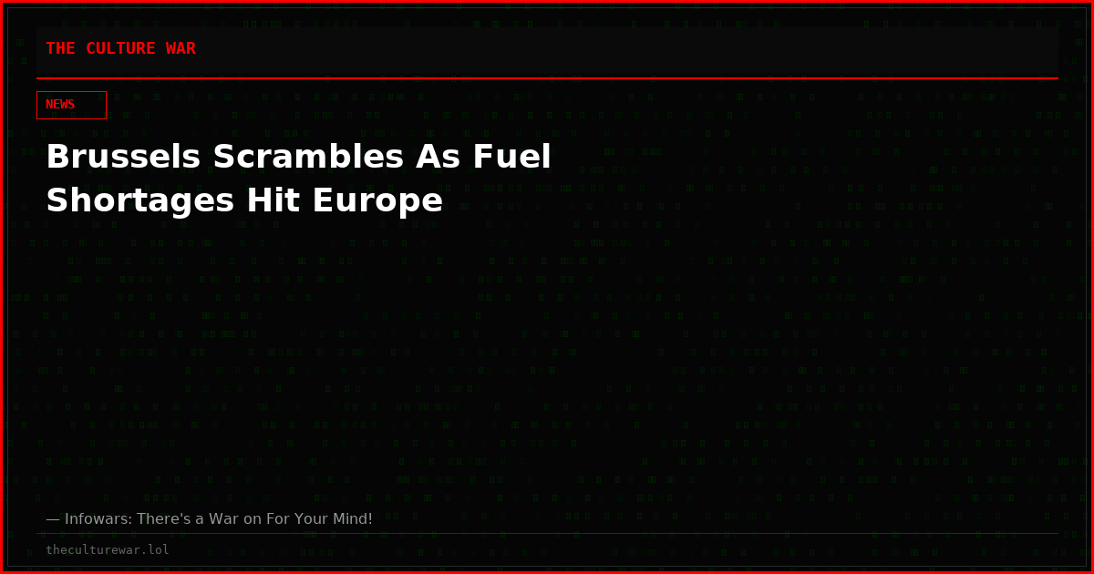 Brussels Scrambles As Fuel Shortages Hit Europe