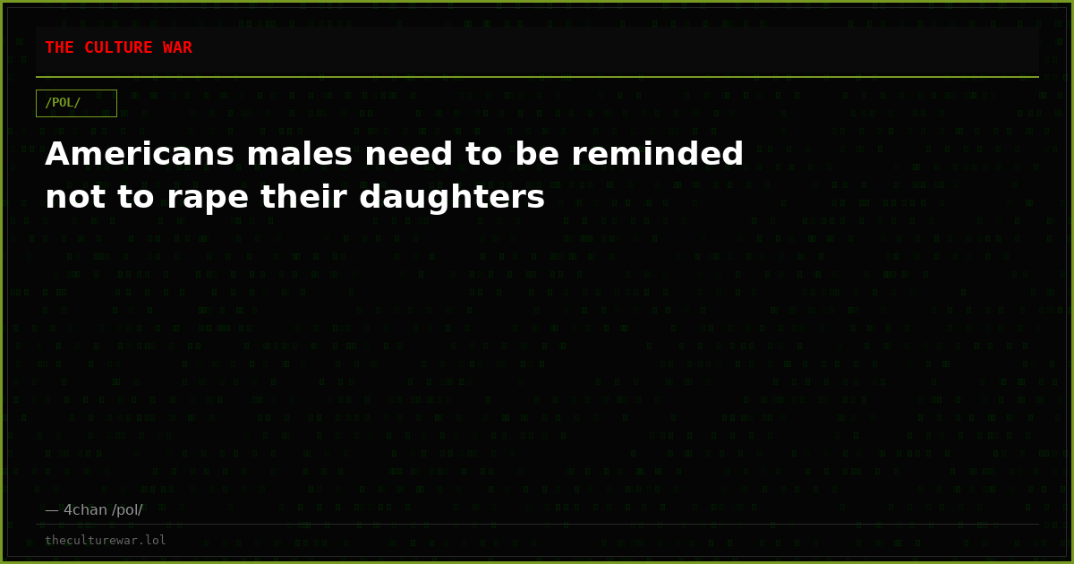 Americans males need to be reminded not to rape their daughters