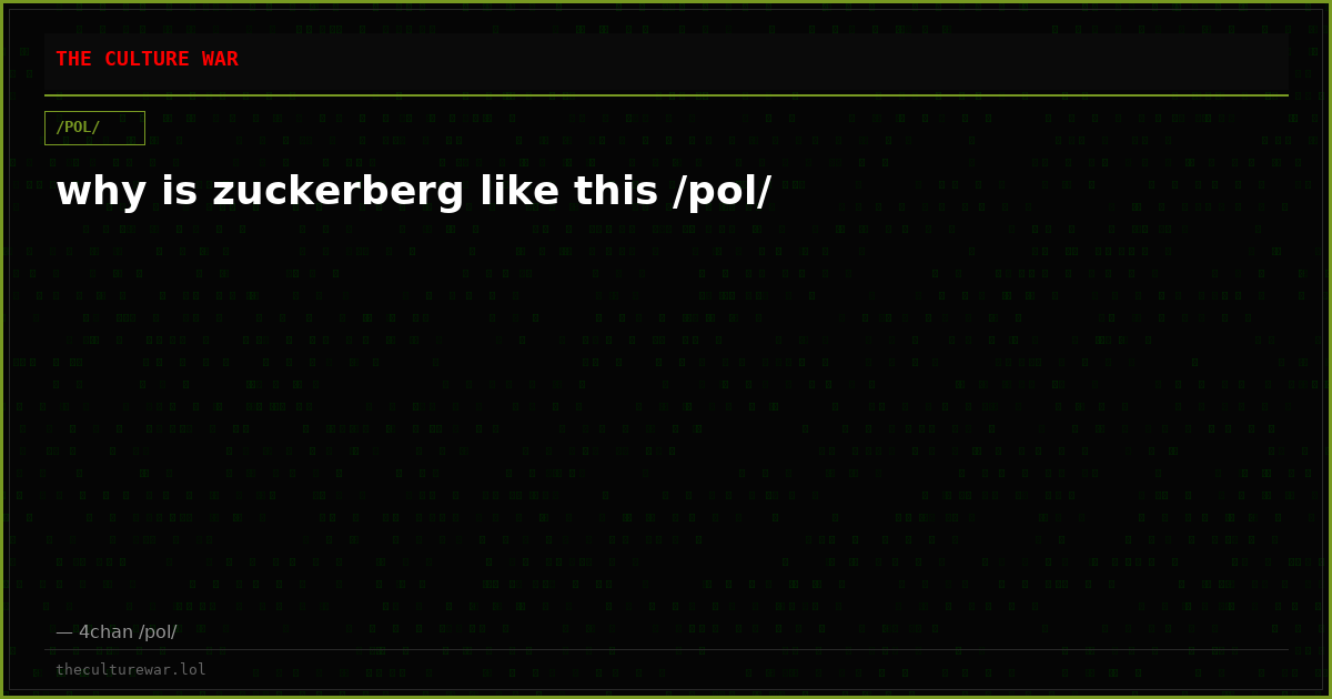 why is zuckerberg like this /pol/