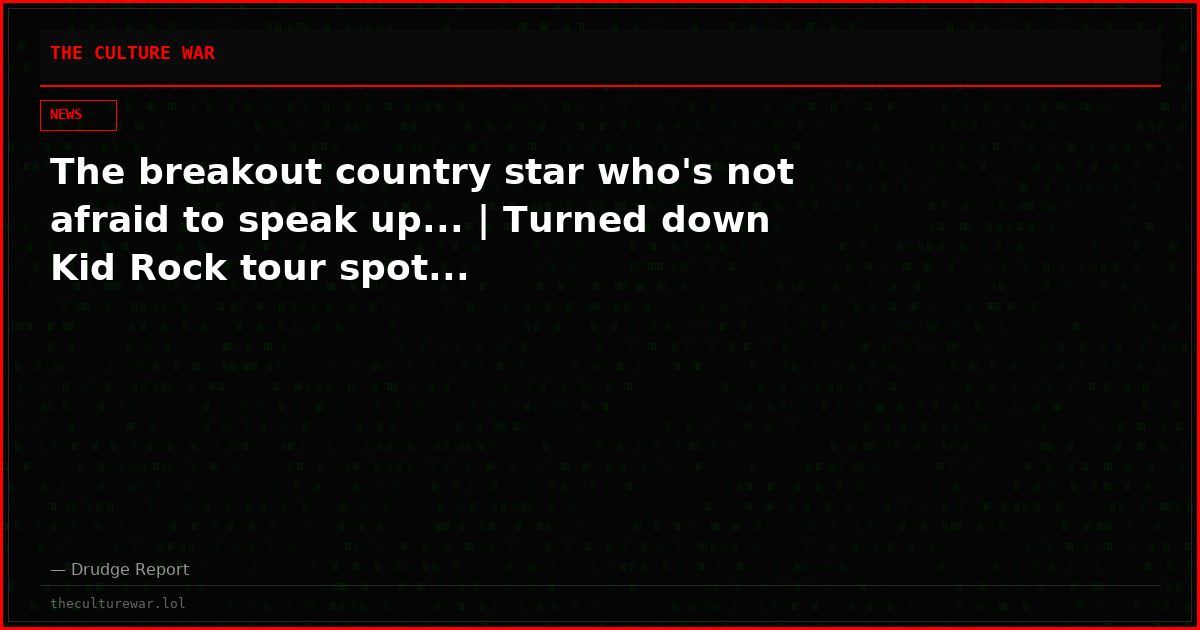 The breakout country star who's not afraid to speak up... | Turned down Kid Rock tour spot...