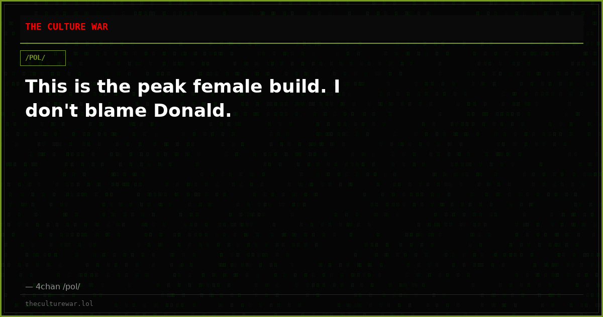 This is the peak female build. I don't blame Donald.