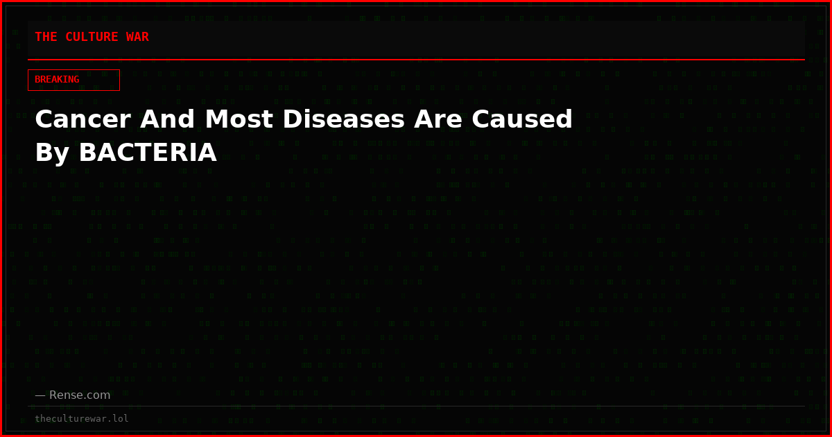 Cancer And Most Diseases Are Caused By BACTERIA