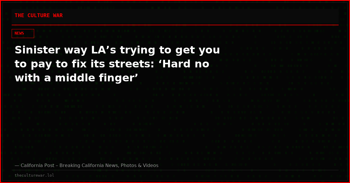 Sinister way LA’s trying to get you to pay to fix its streets: ‘Hard no with a middle finger’