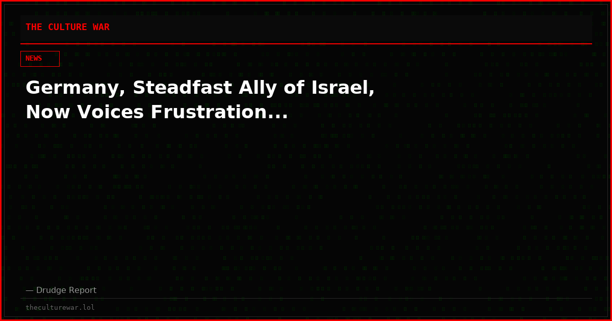 Germany, Steadfast Ally of Israel, Now Voices Frustration...