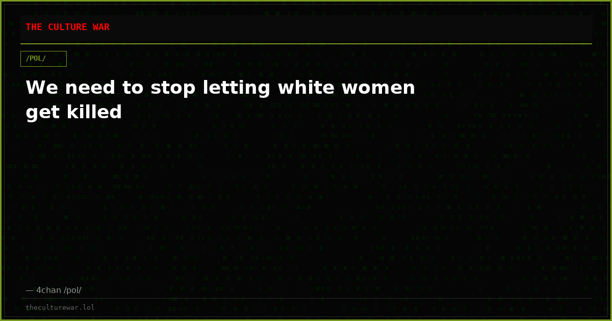 We need to stop letting white women get killed