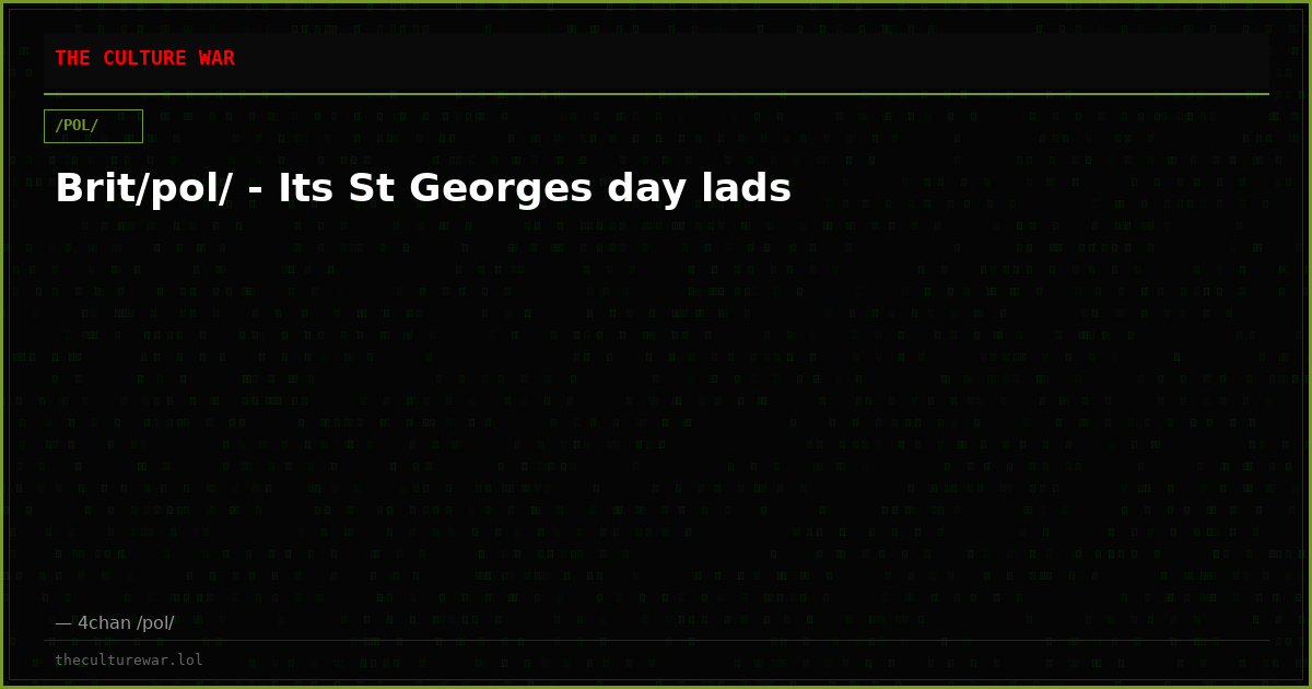 Brit/pol/ - Its St Georges day lads