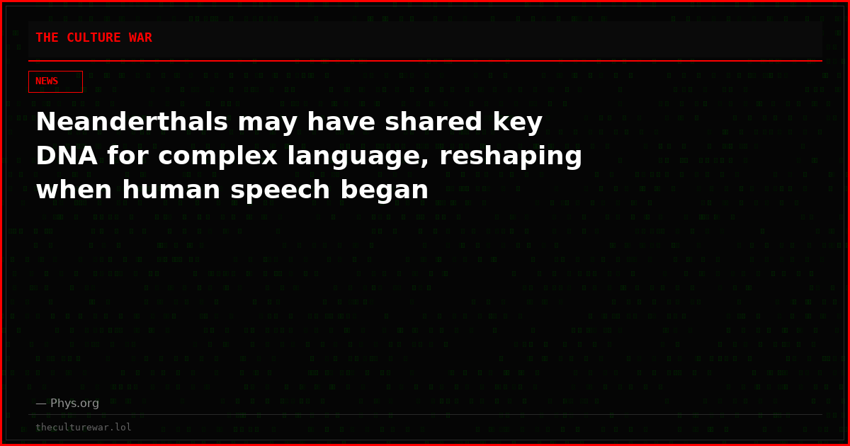 Neanderthals may have shared key DNA for complex language, reshaping when human speech began