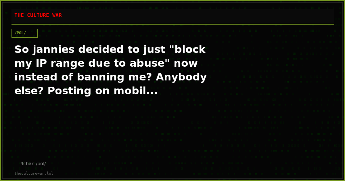 So jannies decided to just "block my IP range due to abuse" now instead of banning me? Anybody else? Posting on mobil...