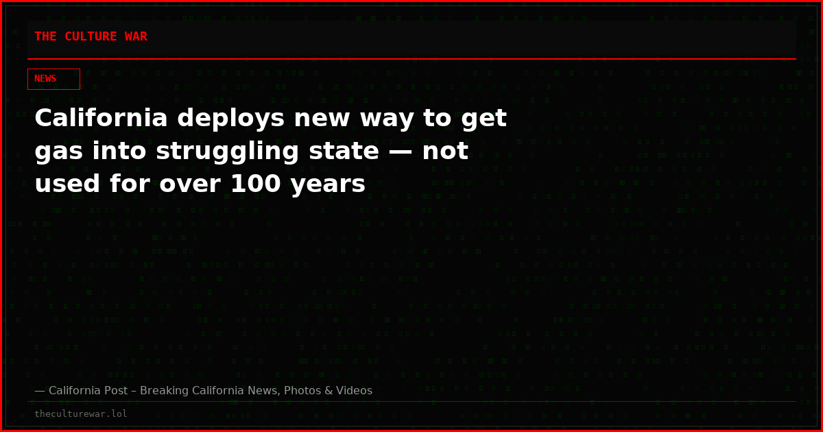 California deploys new way to get gas into struggling state — not used for over 100 years