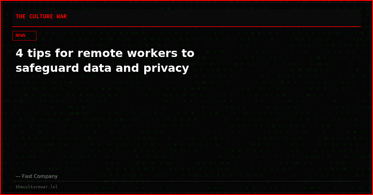 4 tips for remote workers to safeguard data and privacy