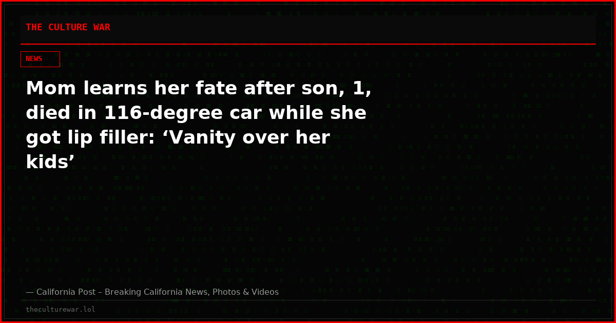 Mom learns her fate after son, 1, died in 116-degree car while she got lip filler: ‘Vanity over her kids’