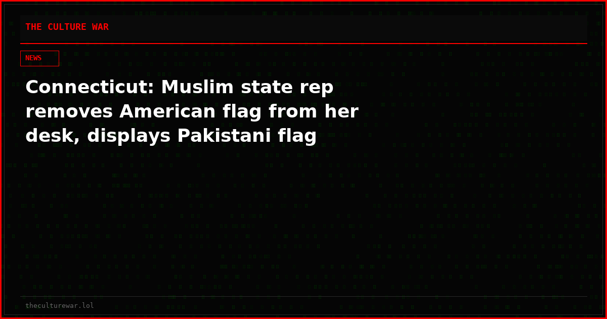 Connecticut: Muslim state rep removes American flag from her desk, displays Pakistani flag
