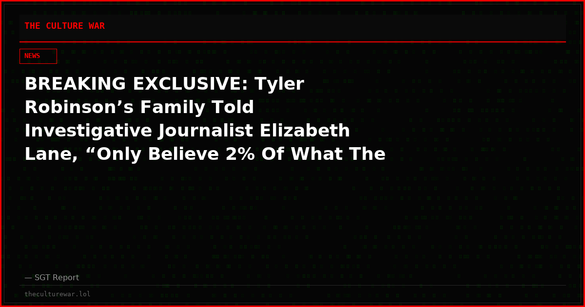 BREAKING EXCLUSIVE: Tyler Robinson’s Family Told Investigative Journalist Elizabeth Lane, “Only Believe 2% Of What The MSM Says!”