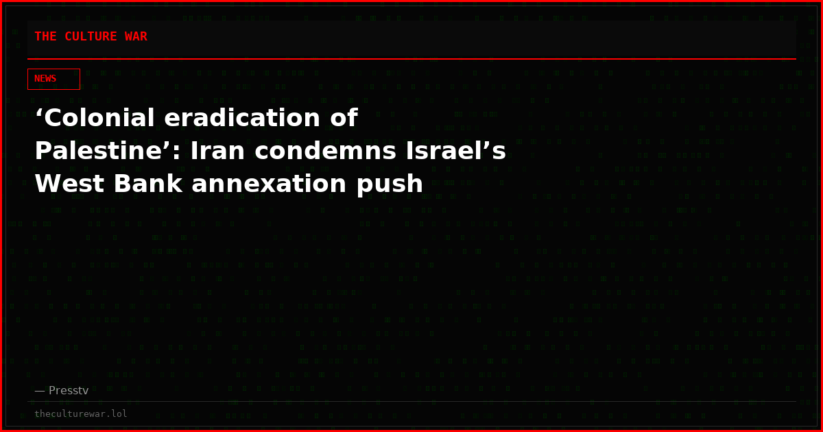 ‘Colonial eradication of Palestine’: Iran condemns Israel’s West Bank annexation push