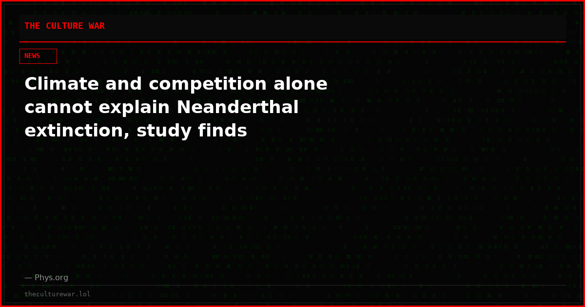 Climate and competition alone cannot explain Neanderthal extinction, study finds