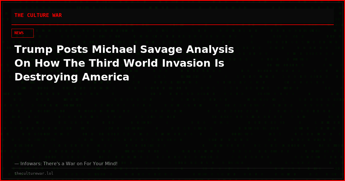 Trump Posts Michael Savage Analysis On How The Third World Invasion Is Destroying America