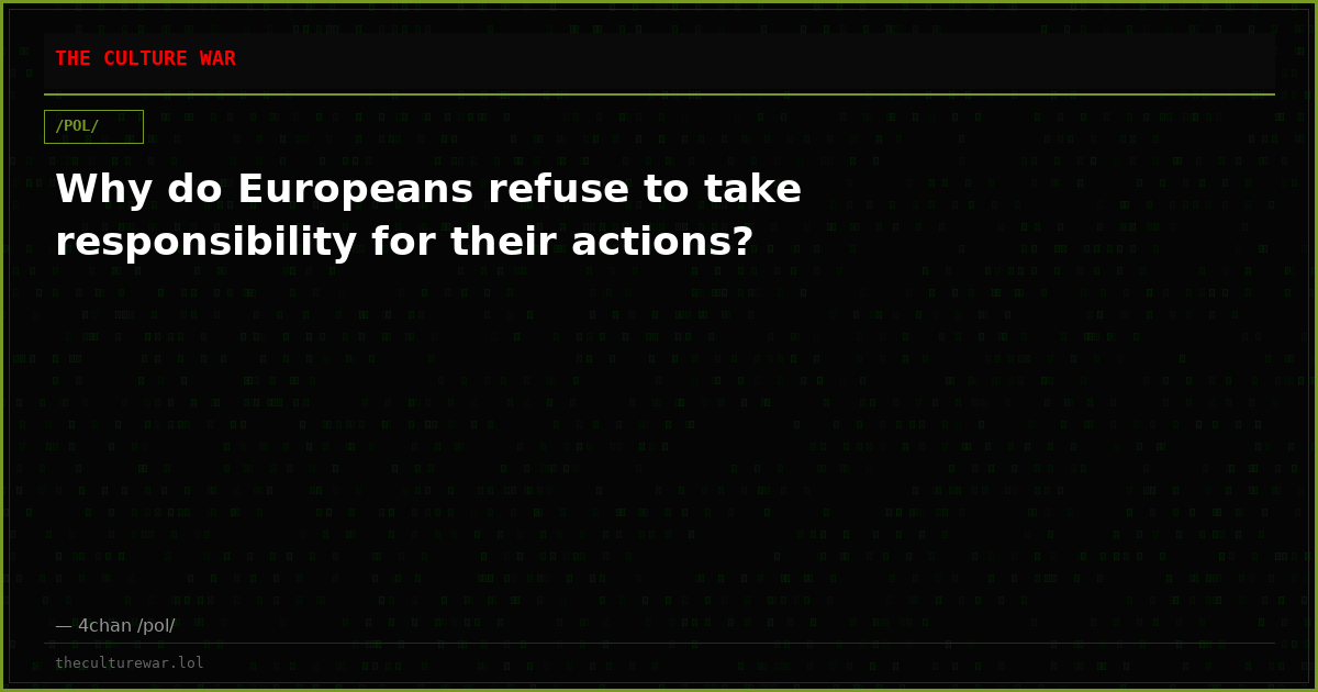 Why do Europeans refuse to take responsibility for their actions?