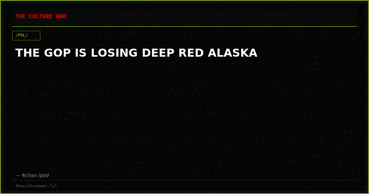 THE GOP IS LOSING DEEP RED ALASKA