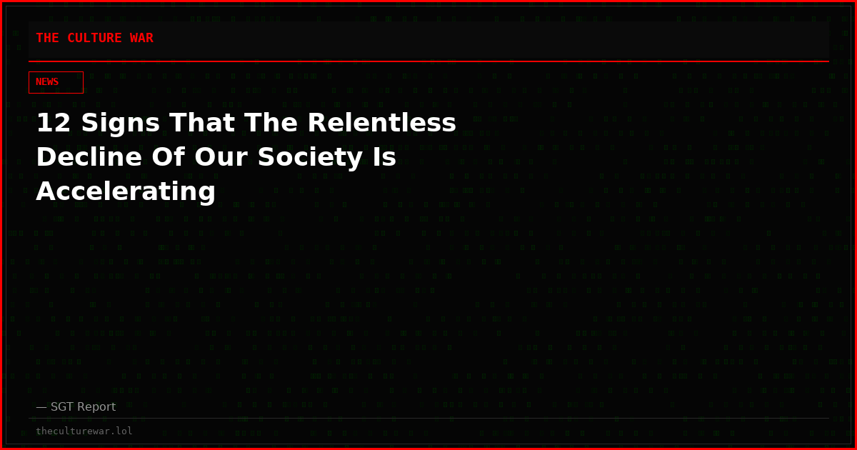 12 Signs That The Relentless Decline Of Our Society Is Accelerating