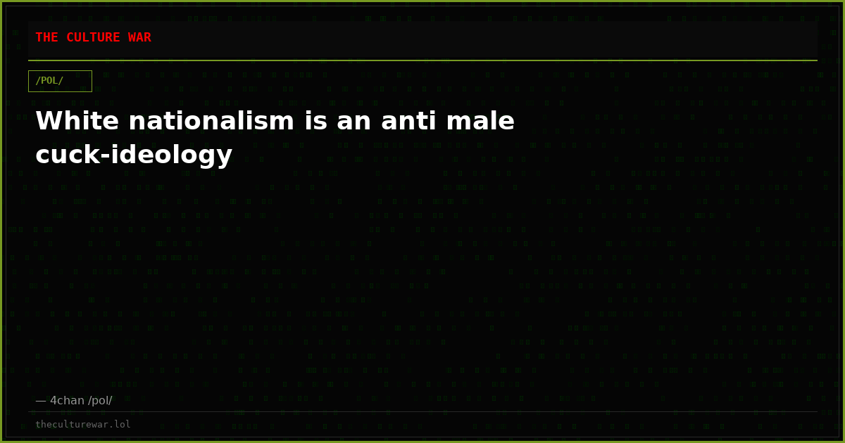 White nationalism is an anti male cuck-ideology