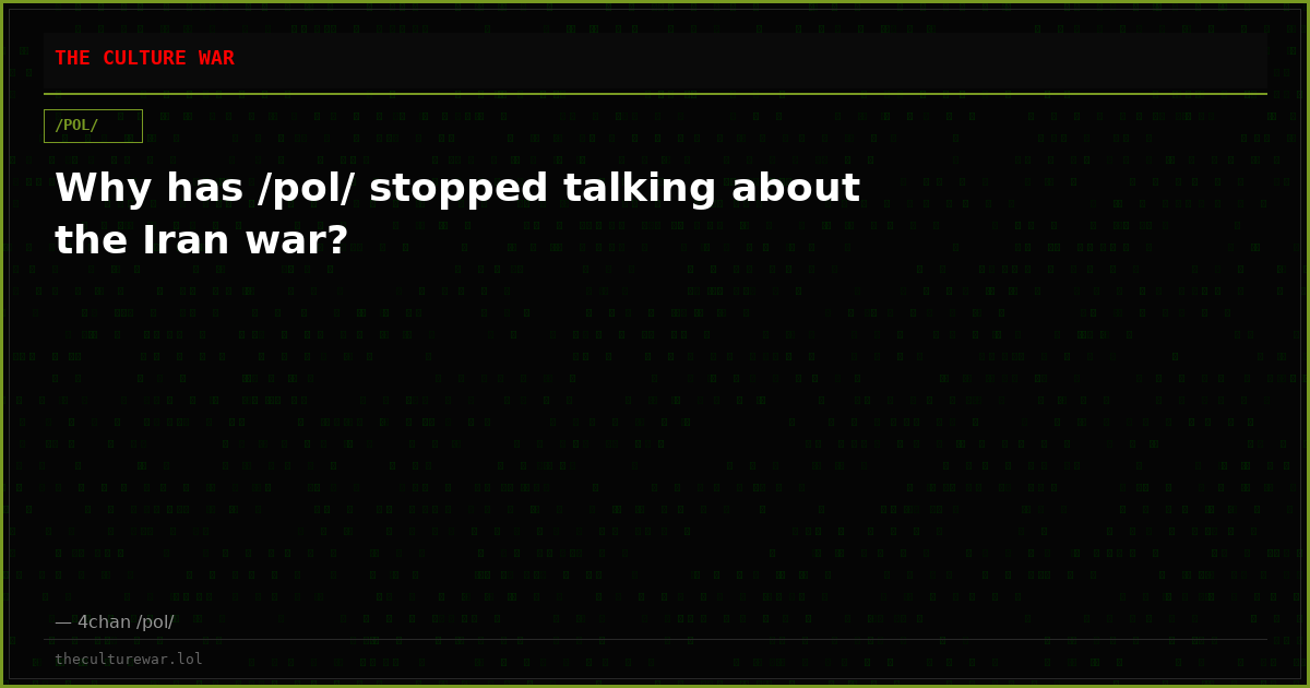 Why has /pol/ stopped talking about the Iran war?