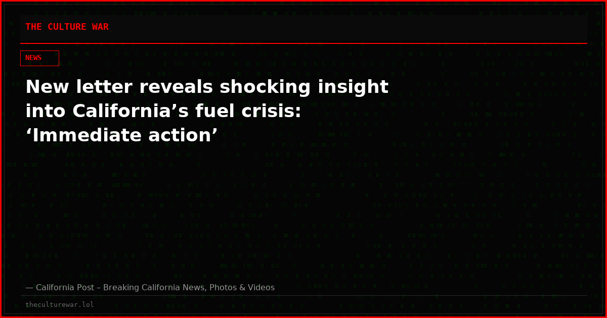 New letter reveals shocking insight into California’s fuel crisis: ‘Immediate action’