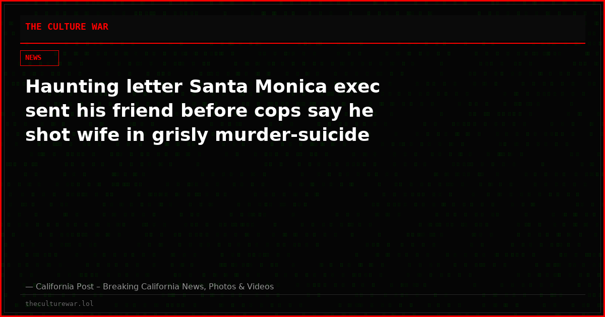 Haunting letter Santa Monica exec sent his friend before cops say he shot wife in grisly murder-suicide